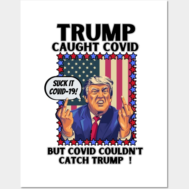 Funny Trump Caught Covid But Covid Couldn't Catch Trump Wall Art by PsychoDynamics